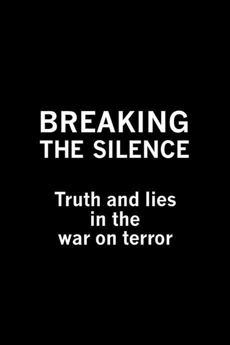 Breaking the Silence: Truth and Lies in the War on Terror